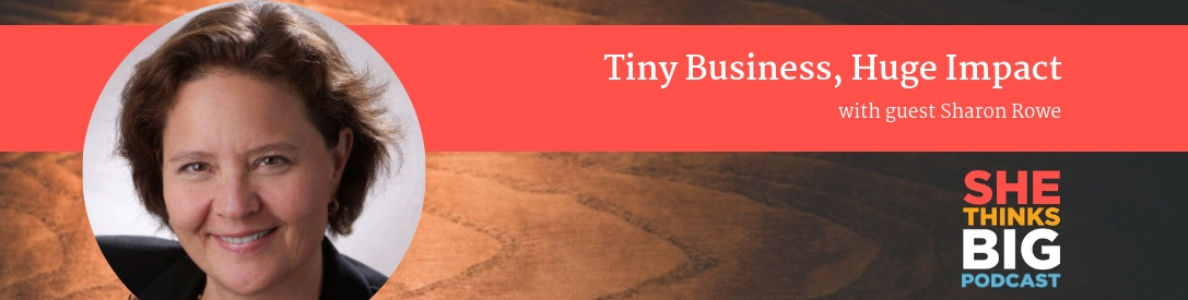 004 Tiny Business, Huge Impact with ECOBAGS Founder Sharon Rowe